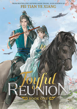 Joyful Reunion Original title: 相见欢 Author: Fei Tian Ye Xiang Volumes: 6 Format: Paperback &amp; Ebook Status: Preorder