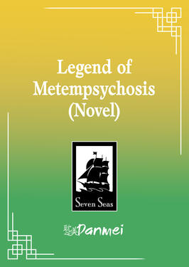 Legend of Metempsychosis Original title: 清平梦华录 Author: Fei Tian Ye Xiang Volumes: TBA Format: Paperback & Ebook Status: Announced