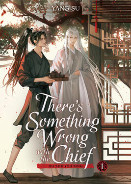 There’s Something Wrong with the Chief Original title: 督主有病 Author: Yang Su Volumes: 5 Format: Paperback &amp; Ebook Status: Preorder
