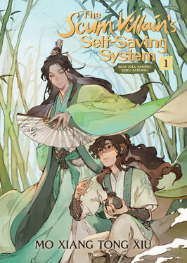 The Scum Villian's Self-Saving System Original title: 人渣反派自救系统 Author: Mo Xiang Tong Xiu Volumes: 4 Format: Paperback, Hardcover, Ebook Status: Complete
