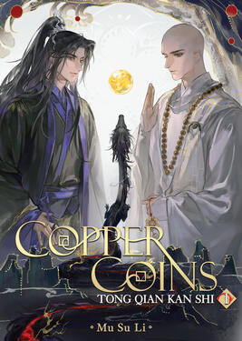 Copper Coins Original title: 铜钱龛世 Author: Mu Su Li Volumes: 3 Format: Paperback & Ebook Status: Complete