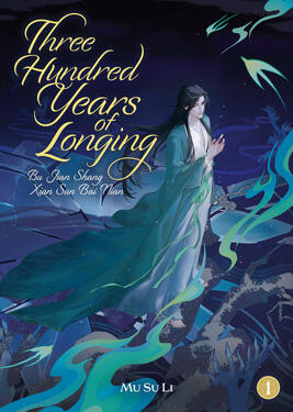 Three Hundred Years of Longing Original title: 不见上仙三百年 Author: Mu Su Li Volumes: 4 Format: Paperback &amp; Ebook Status: Preorder