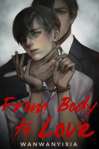 From Body To Love Original title: 冷颜恶男:先身后爱 Author: 彎彎一夏 Publisher: Chaleuria Format: Digital Status: License expired