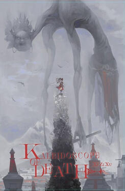 Kaleidoscope of Death Original title: 死亡万花筒 Author: Xi Zi Xu Volumes: 6 Format: Paperback Status: Ongoing (2/6 released)