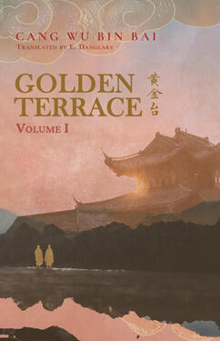 Golden Terrace Original title: 黄金台 Author: Cang Wu Bin Bai Volumes: 2 Format: Paperback Status: Complete