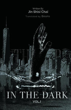 In the Dark Original title: 在黑暗中 Author: Jin Shi Si Chai Volumes: 3 Format: Paperback & Ebook Status: Complete (out of print)