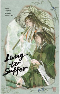 Living to Suffer Original title: 活受罪 Author: Tangstory Volumes: 1 Format: Paperback, Hardcover, Ebook Status: Preorder
