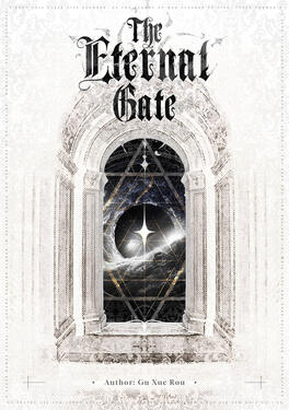 Eternal Gate Original title: 永恒之门 Author: Gu Xue Rou (Fei Tian Ye Xiang) Volumes: TBA Format: Digital, Ebook, Print Status: Announced