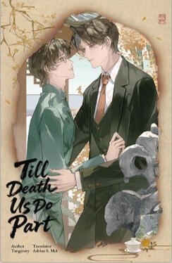 Till Death Us Do Part Original title: 长相守 Author: Tangstory Volumes: 1 Format: Hardcover & Ebook Status: Preorder