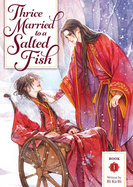 Thrice Married to a Salted Fish Original title: 三嫁咸鱼 Author: Bi Ka Bi Volumes: 4 Format: Paperback & Ebook Status: Ongoing (3/4 released)