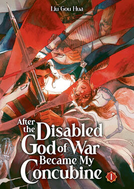 After the Disabled God of War Became My Concubine Original title: 残疾战神嫁我为妾后 Author: Liu Gou Hua Volumes: 4 Format: Paperback & Ebook Status: Ongoing (1/4 released)