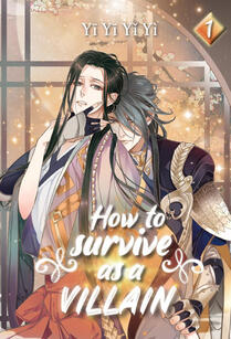 How to Survive as a Villain Original title: 穿成反派要如何活命 Author: Yi Yi Yi Yi Publisher: Monogatari Novels Volumes: 8 Format: Paperback Status: Unknown